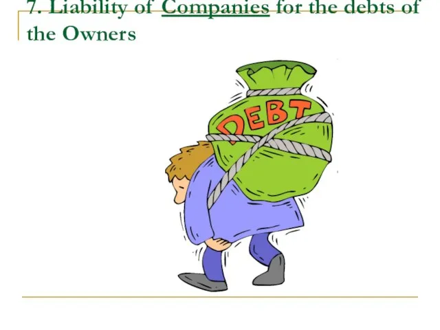 7. Liability of Companies for the debts of the Owners