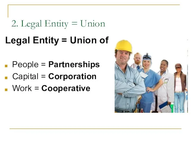 2. Legal Entity = Union Legal Entity = Union of People =