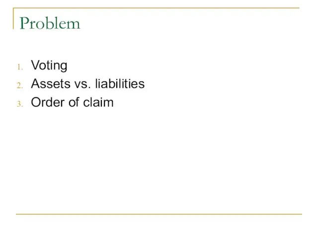 Problem Voting Assets vs. liabilities Order of claim