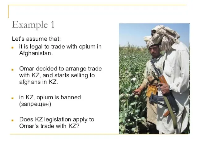 Example 1 Let’s assume that: it is legal to trade with opium