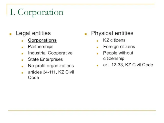 I. Corporation Legal entities Corporations Partnerships Industrial Cooperative State Enterprises No-profit organizations