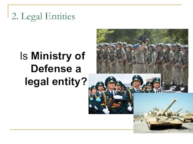 2. Legal Entities Is Ministry of Defense a legal entity?