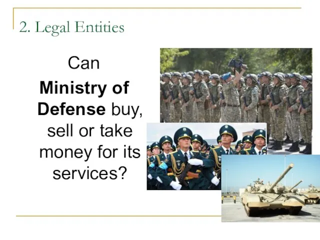 2. Legal Entities Can Ministry of Defense buy, sell or take money for its services?