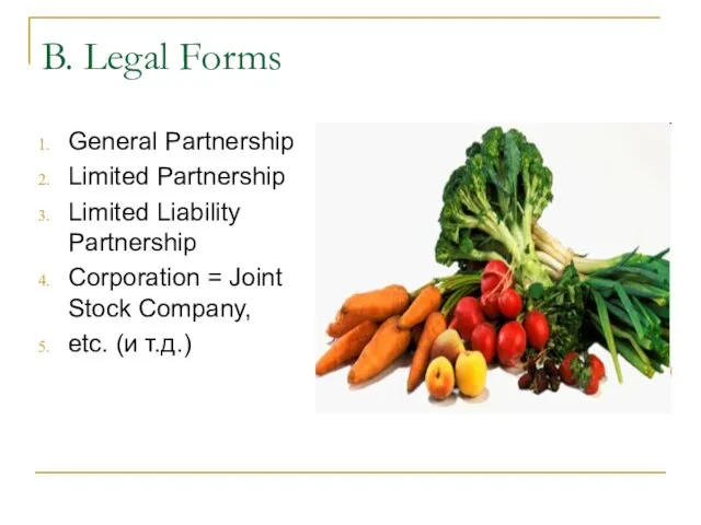 B. Legal Forms General Partnership Limited Partnership Limited Liability Partnership Corporation =