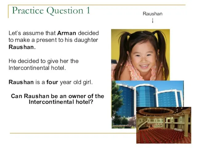 Practice Question 1 Let’s assume that Arman decided to make a present