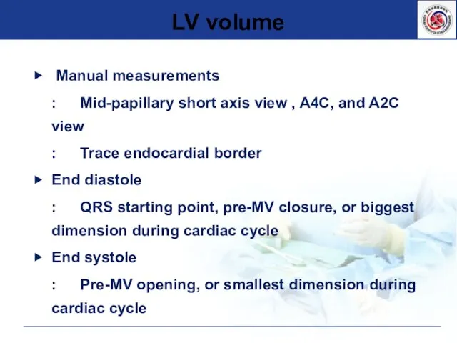 LV volume ▶ Manual measurements : Mid-papillary short axis view , A4C,