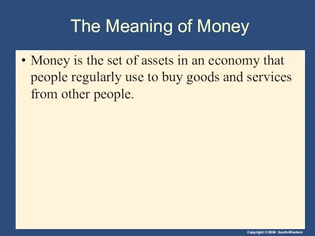 The Meaning of Money Money is the set of assets in an