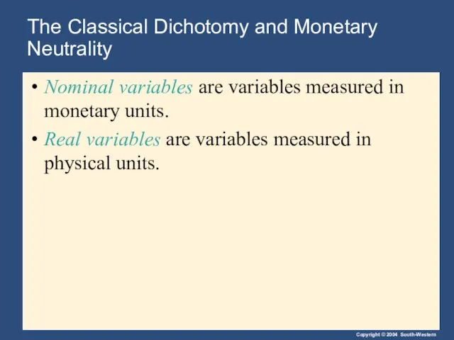 The Classical Dichotomy and Monetary Neutrality Nominal variables are variables measured in