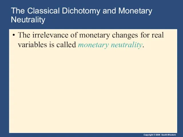The Classical Dichotomy and Monetary Neutrality The irrelevance of monetary changes for