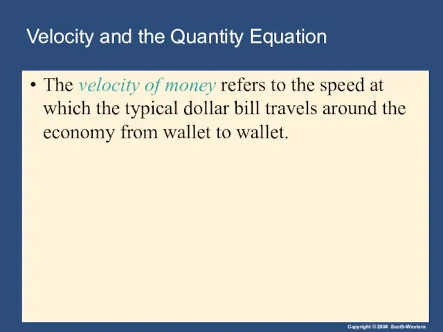 Velocity and the Quantity Equation The velocity of money refers to the