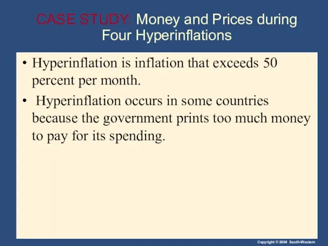 CASE STUDY: Money and Prices during Four Hyperinflations Hyperinflation is inflation that