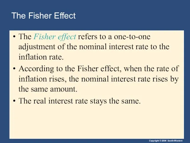 The Fisher Effect The Fisher effect refers to a one-to-one adjustment of