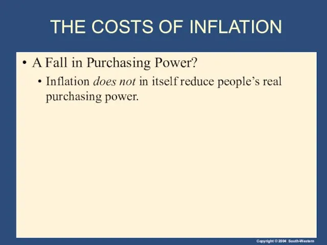 THE COSTS OF INFLATION A Fall in Purchasing Power? Inflation does not