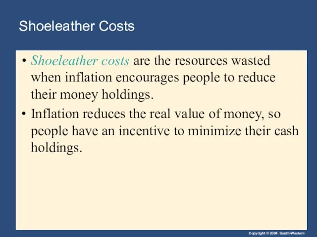 Shoeleather Costs Shoeleather costs are the resources wasted when inflation encourages people