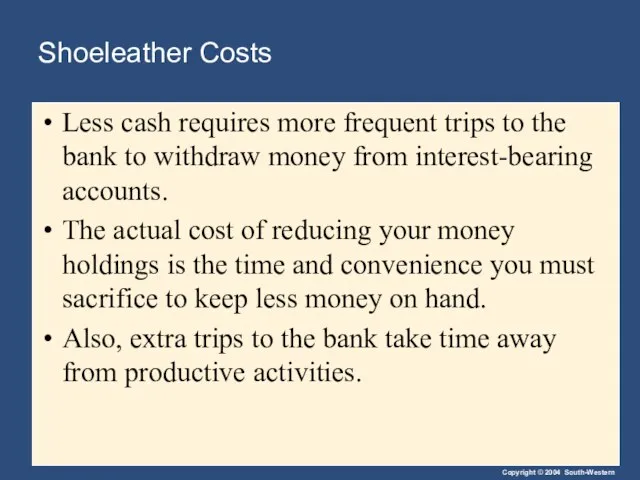 Shoeleather Costs Less cash requires more frequent trips to the bank to