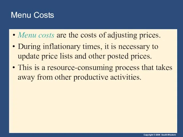 Menu Costs Menu costs are the costs of adjusting prices. During inflationary