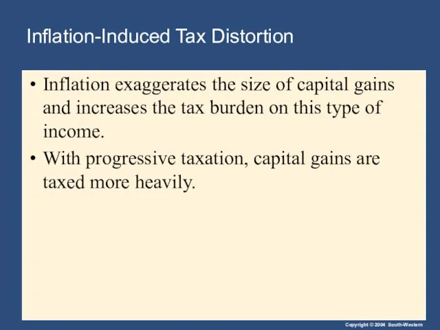 Inflation-Induced Tax Distortion Inflation exaggerates the size of capital gains and increases