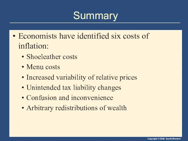 Summary Economists have identified six costs of inflation: Shoeleather costs Menu costs