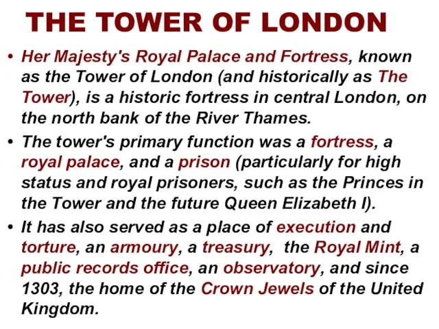 Her Majesty's Royal Palace and Fortress, known as the Tower of London
