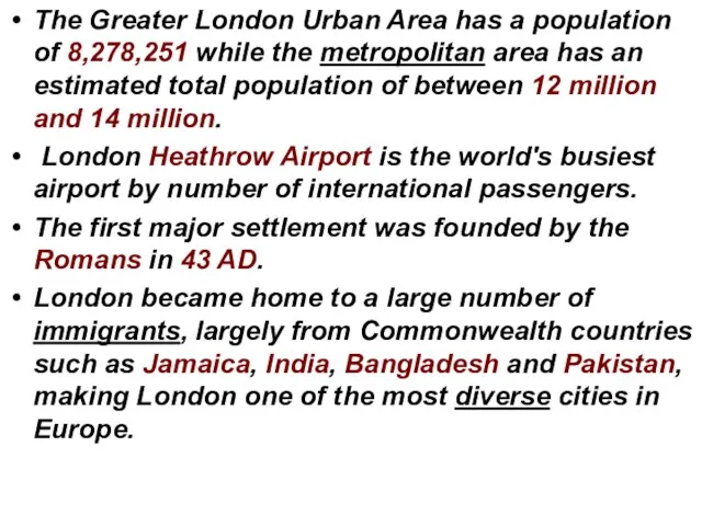 The Greater London Urban Area has a population of 8,278,251 while the