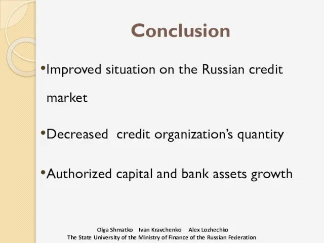 Conclusion Improved situation on the Russian credit market Decreased credit organization’s quantity