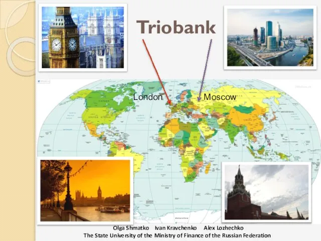 Triobank London Olga Shmatko Ivan Kravchenko Alex Lozhechko The State University of