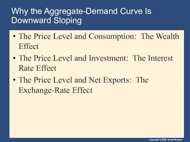 Why the Aggregate-Demand Curve Is Downward Sloping The Price Level and Consumption: