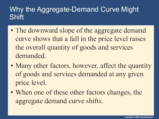 Why the Aggregate-Demand Curve Might Shift The downward slope of the aggregate