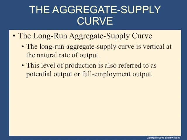 THE AGGREGATE-SUPPLY CURVE The Long-Run Aggregate-Supply Curve The long-run aggregate-supply curve is