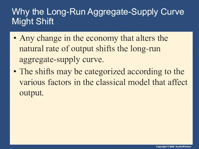 Why the Long-Run Aggregate-Supply Curve Might Shift Any change in the economy