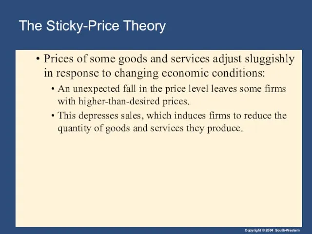 The Sticky-Price Theory Prices of some goods and services adjust sluggishly in