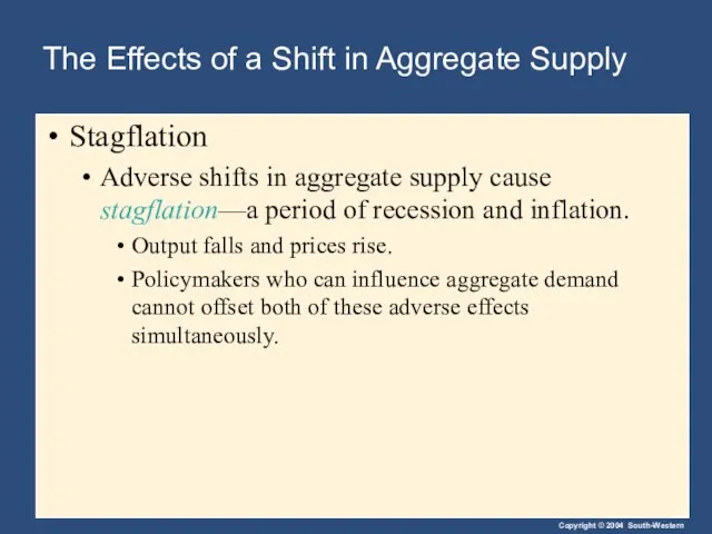 The Effects of a Shift in Aggregate Supply Stagflation Adverse shifts in