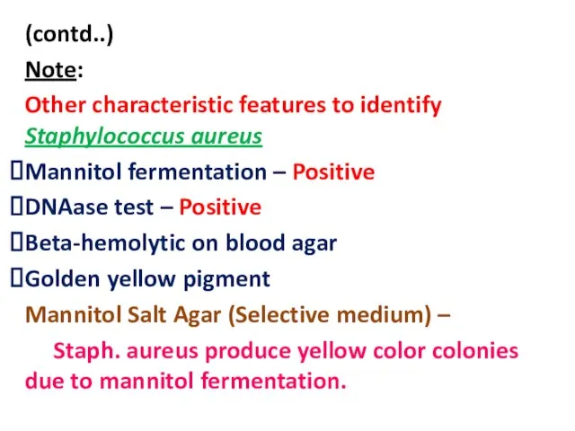 (contd..) Note: Other characteristic features to identify Staphylococcus aureus Mannitol fermentation –