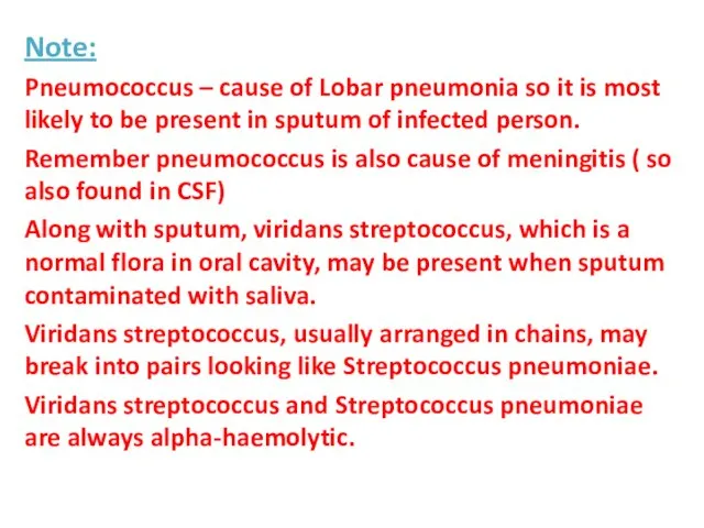 Note: Pneumococcus – cause of Lobar pneumonia so it is most likely