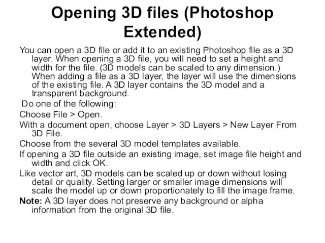 Opening 3D files (Photoshop Extended) You can open a 3D file or