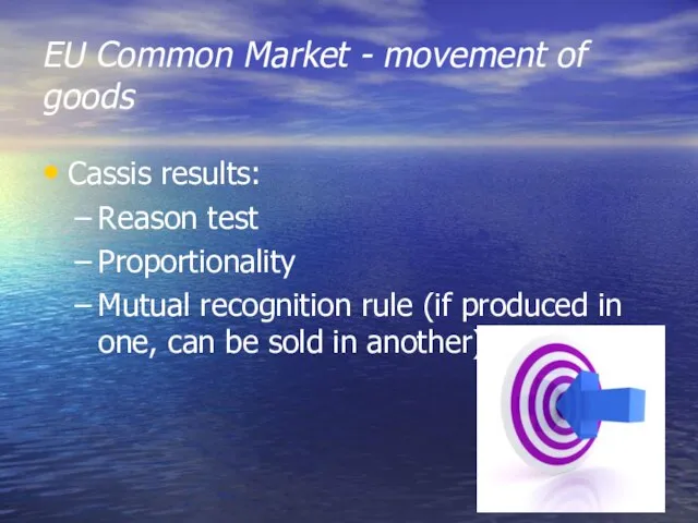 EU Common Market - movement of goods Cassis results: Reason test Proportionality