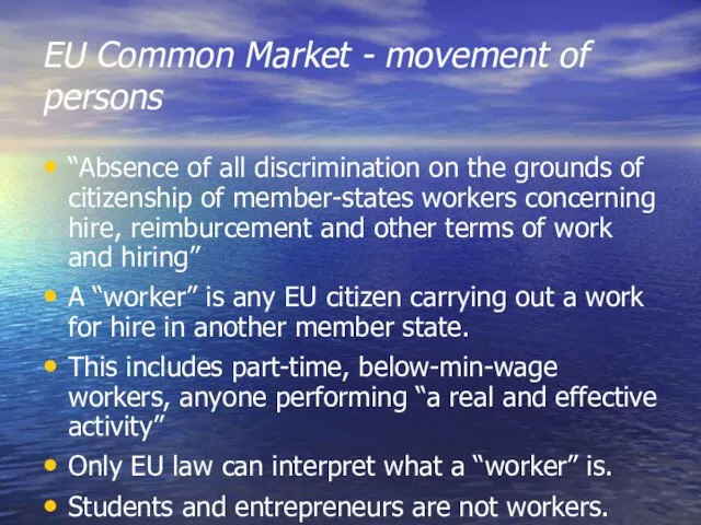 EU Common Market - movement of persons “Absence of all discrimination on