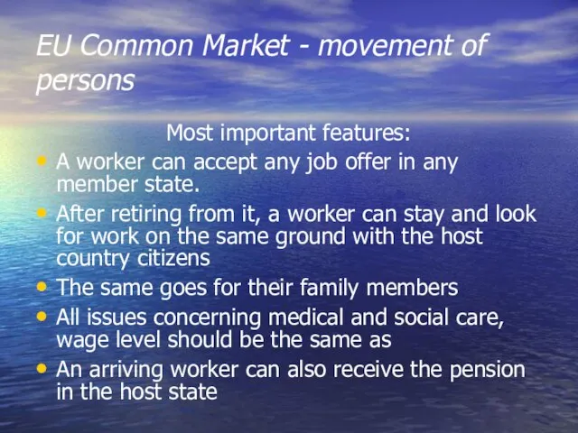 EU Common Market - movement of persons Most important features: A worker