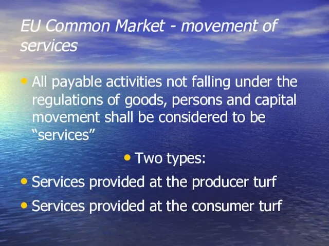 EU Common Market - movement of services All payable activities not falling
