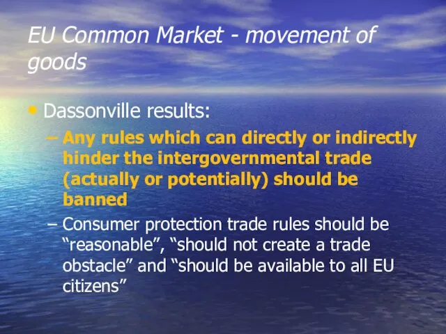 EU Common Market - movement of goods Dassonville results: Any rules which