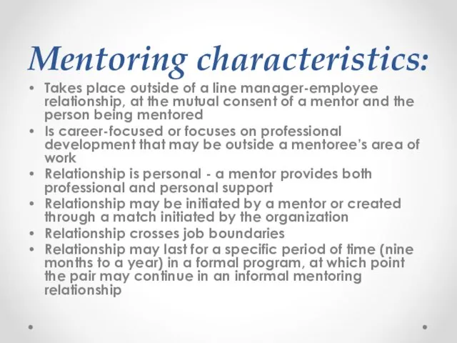 Mentoring characteristics: Takes place outside of a line manager-employee relationship, at the