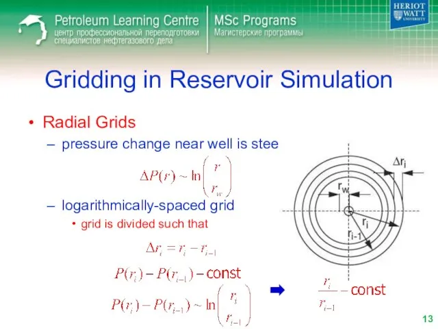 Gridding in Reservoir Simulation Radial Grids pressure change near well is steep