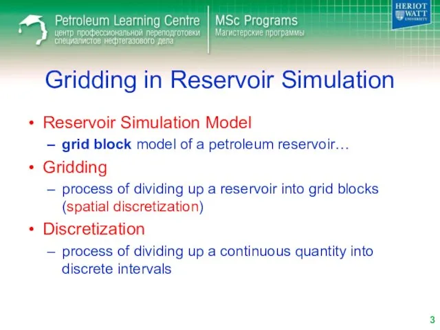 Gridding in Reservoir Simulation Reservoir Simulation Model grid block model of a