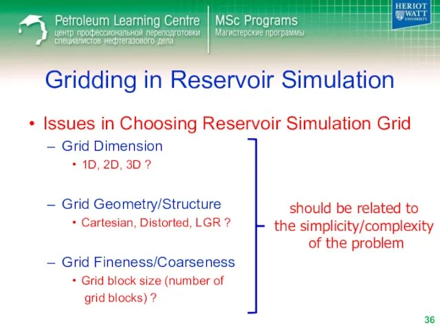 Gridding in Reservoir Simulation Issues in Choosing Reservoir Simulation Grid Grid Dimension