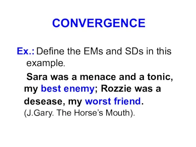 CONVERGENCE Ex.: Define the EMs and SDs in this example. Sara was