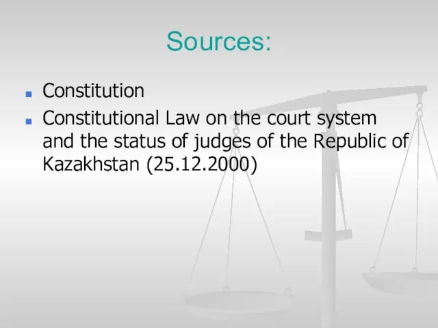 Sources: Constitution Constitutional Law on the court system and the status of