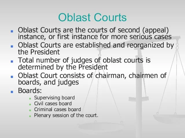 Oblast Courts Oblast Courts are the courts of second (appeal) instance, or