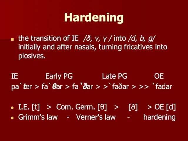 Hardening the transition of IE /ð, v, γ / into /d, b,