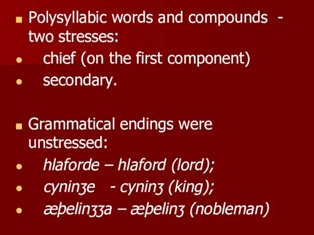 Polysyllabic words and compounds - two stresses: chief (on the first component)