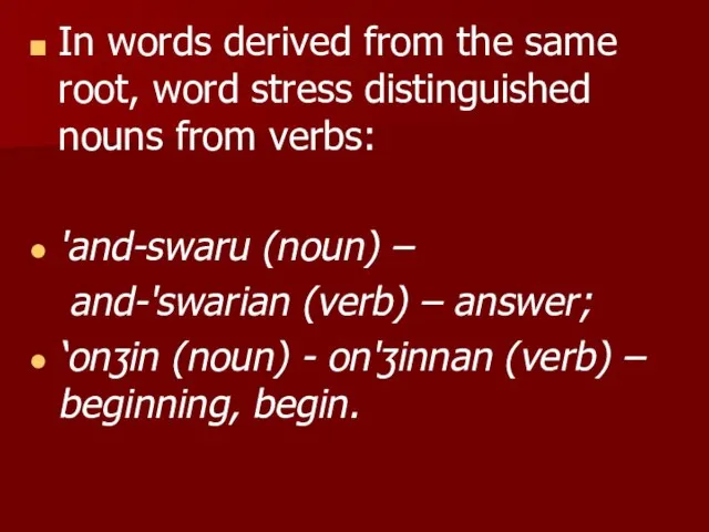 In words derived from the same root, word stress distinguished nouns from